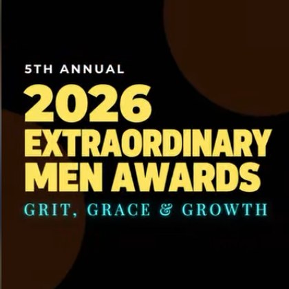 5th Annual 2026 Extraordinary Men Awards: Grit, Grace & Growth